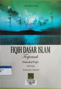 Image of Fiqih Dasar Islam; terjemah: Mabadiul Fiqih Jilid Ketiga