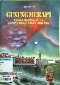 Image of Gunung Merapi : Antara Legenda, Mitos, dan Penanggulangan Bencana